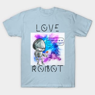 Love Robot Maybe love is an algorithm T-Shirt